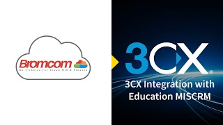 3CX Integration With Education MIS/CRM - Bromcom