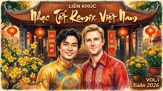 ĐÓN TẾT BÍNH NGỌ 2026 VỚI LK NHẠC XUÂN REMIX HAY NHẤT - TUYỂN CHỌN NHỮNG CA KHÚC ĐỈNH CAO