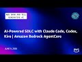 AI-Powered SDLC with Claude Code, Codex, Kiro | Amazon Bedrock AgentCore | AWS Show and Tell