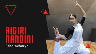 Aigiri Nandini - Brodha V | Esha Acharya | Classical Dance Performance