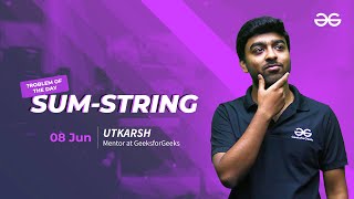 Problem of the Day: Sum-string | Must-Solve for Coders