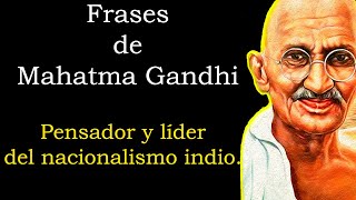 Frases de Mahatma Gandhi |  Pensador y activista indio!
