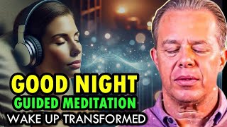 Dr. Joe Dispenza - Good Night Guided Meditation – Sleep With This \u0026 Wake Up Transformed.