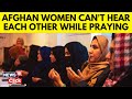 New Taliban Decree Prohibits Afghan Women From Hearing Each Other’s Voices — Here’s Why | N18G