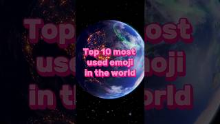 Top 10 most used emoji in the world.