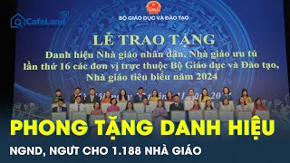 Phong tặng danh hiệu Nhà giáo nhân dân, Nhà giáo ưu tú cho 1.188 nhà giáo | CafeLand