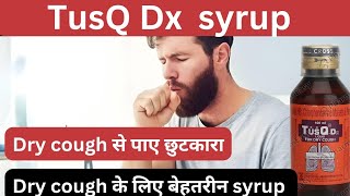 Tusq Dx syrup uses,side-effect Doses