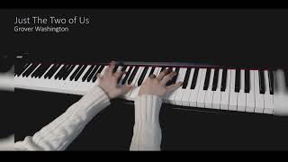 Grover Washington Jr. - Just The Two of Us (Piano Cover)