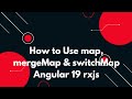 #68 RxJS Operators in Angular 19: map, mergeMap & switchMap Explained with Examples 🚀