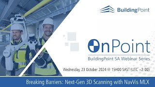 OnPoint Webinar - Next-Gen 3D Scanning with NavVis MLX