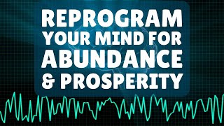 Reprogram Your Mind for Abundance & Prosperity | Law of Attraction Affirmations
