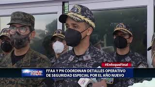 FFAA y PN coordinan detalles Operativo de Seguridad Especial por el Año Nuevo