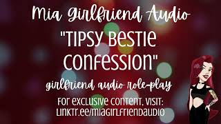 Tipsy Confession - Girlfriend RP Audio [F4A/M/F][Bestie Confession][Sobbing][Secret][12 Days of Joy]