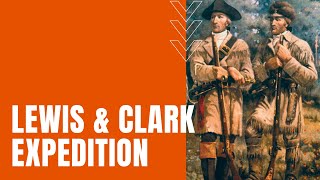 Lewis and Clark Expedition: Two-Years of Western U.S. Exploration