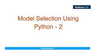 How to do Model Selection in Machine Learning Using Python - 2/2