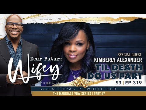 Dear Future Wife S3, E319: Till Death Do Us Part (Kimberly Alexander)