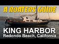 A Boater's Guide: Visiting King Harbor at Redondo Beach California by boat; Things to know!