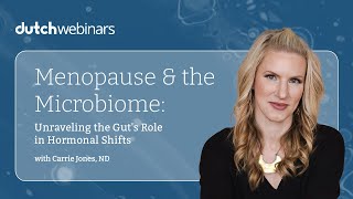 Dr. Carrie Jones: Menopause and the Microbiome: Unraveling the Gut's Role in Hormonal Shifts