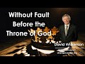 David Wilkerson - Without Fault Before the Throne of God | Must Hear