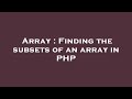 Array : Finding the subsets of an array in PHP