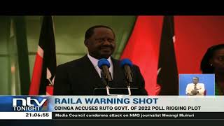 Odinga accuses Ruto govt of 2022 poll rigging plot