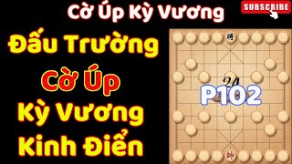 (Cờ Úp) Đấu Trường Cờ Úp Kỳ Vương Kinh Điển Phần 102