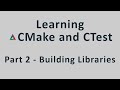 Learning CMake - Part 2 - Building Libraries