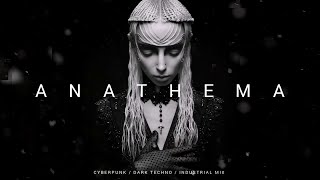 Dark Techno / Cyberpunk / Industrial Mix 'ANATHEMA'