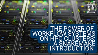 HPC Café: The Power of Workflow Systems on HPC Clusters—An Introduction to Snakemake