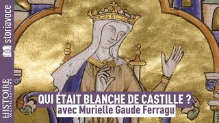 Qui était Blanche de Castille ? avec Murielle Gaude-Ferragu