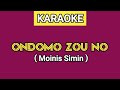 KARAOKE | ONDOMO ZOU NO - MOINIS SIMIN (Lirik Lagu Ada Di Deskripsi)