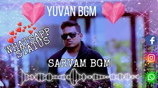 SARVAM BGM | YUVAN | WHATSAPP STATUS🥰🎶