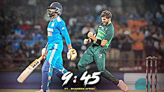 Ft. Shaheen Afridi x 9:45 Edit || Shaheen Afridi Edit || Ind vs Pak 2023 || •Tiktok Status