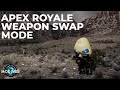 APEX ROYALE ★ Weapon Swap Mode ◀ MOD Pass ▶ Tutorial (PART 3)