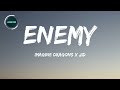 Imagine Dragons x J.I.D - Enemy (Lyrics)