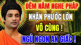 Đêm Nằm Nghe Pháp -  Nhận Phước Lớn Vô Cùng  - Ngủ Ngon An Giấc - Nghe 15 Phút !