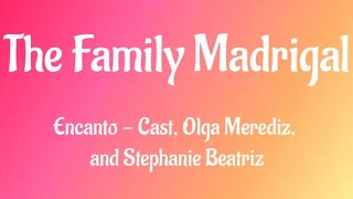 The Family Madrigal (Lyrics) Encanto - Cast, Olga Merediz, and Stephanie Beatriz