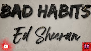 Ed Sheeran - Bad Habits Lyrics