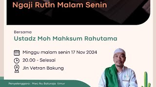 Ngaji Rutin Malam Senin ( Bersama: Ustadz Moh Maksum Rahutama)