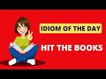 IDIOM OF THE DAY-HIT THE BOOKS | Learn and improve your English with idioms!