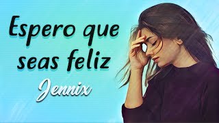 Espero que seas feliz💔 (Rap Romantico 2017) Jennix + [LETRA]