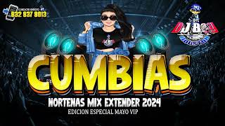 { ESTRENO } Cumbias ✅🔥🔥👍Norteñas Mix Extender  Mayo - 2024 Dj Boy Houston El Original