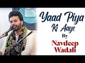 Yaad Piya Ki Aaye | Navdeep Wadali | Bazm e Khas