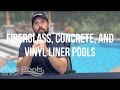 Which is Best: Fiberglass, Concrete, or Vinyl Liner?