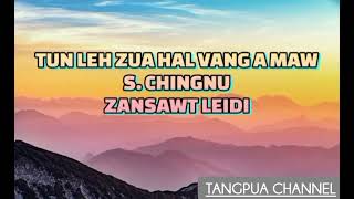 Tun Leh Zua Hal Vang A Maw _ Lyrics // #S. Chingnu