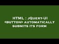 HTML : jQuery-UI  button  automatically submits its form