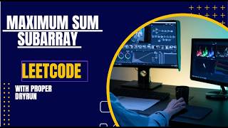 Maximum Subarray Problem | Kadane’s Algorithm Code+ DryRun