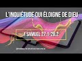 L’inquiétude qui éloigne de Dieu1 Samuel 27.1 || Parole Vivante et d'espoir ||