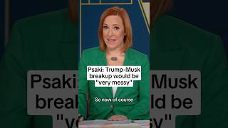 Psaki: Trump-Musk breakup would be 'very messy'