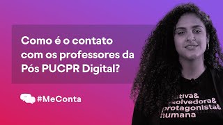 Como é o contato com os professores da Pós PUCPR Digital? | #MeConta